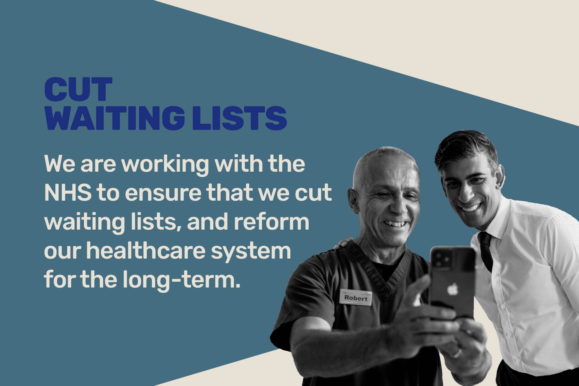 An image of Rishi Sunak meeting an NHS staff member with text reading: We are working with the NHS to ensure that we cut waiting lists, and reform our healthcare system for the long-term. 